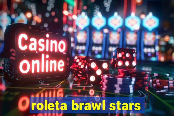 roleta brawl stars